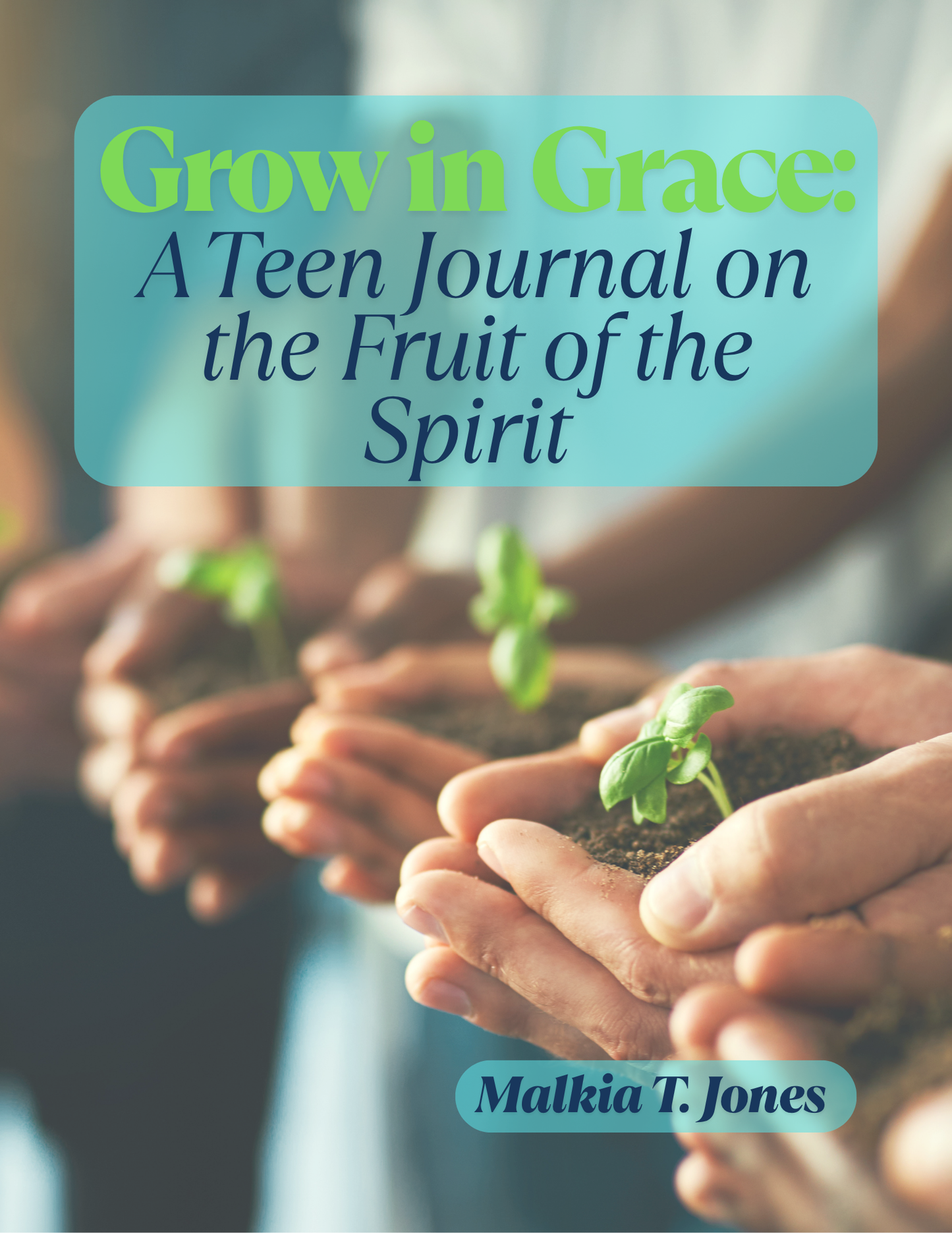 Grow in Grace : A Teen Journal on the Fruit of The Spirit